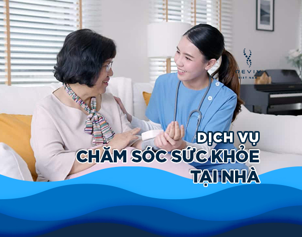 Dịch Vụ Chăm Sóc Sức Khỏe Tại Nhà – Tiện Lợi, An Toàn
